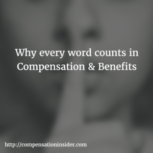 Why every word counts in Compensation & Benefits