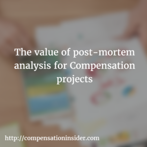 The value of post-mortem analysis for Compensation projects