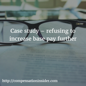 Case study – refusing to increase base pay further