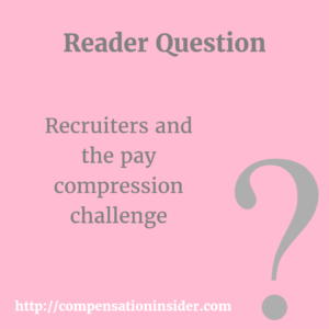 Recruiters and the pay compression challenge