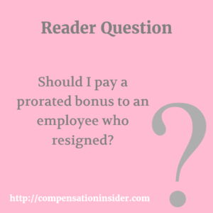Should I pay a prorated bonus to an employee who resigned