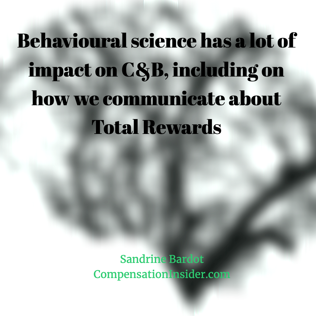 Behavioural science has a lot of impact on C&B, including on how we communicate about Total Rewards