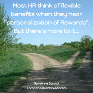 Most HR think of flexible benefits when they hear "personalization of Rewards", but there is more to it...