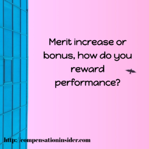 Merit increase or bonus, how do you reward performance