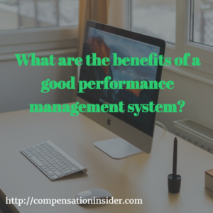 The benefits of a good performance management system