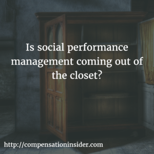 Is social performance management coming out of the closet