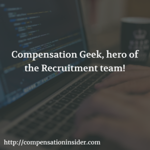 Compensation Geek, hero of the Recruitment team