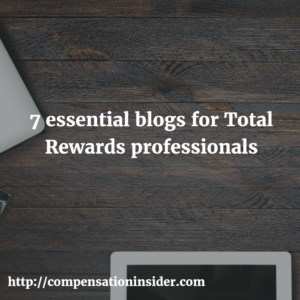 7 essential blogs for Total Rewards professionals