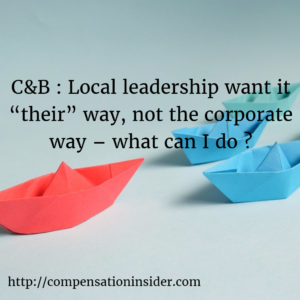 C&B Local leadership want it “their” way, not the corporate way – what can I do