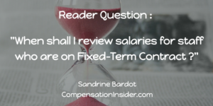 Reader Question - When sall reviews salaries for staff on Fixed Term Contract ?